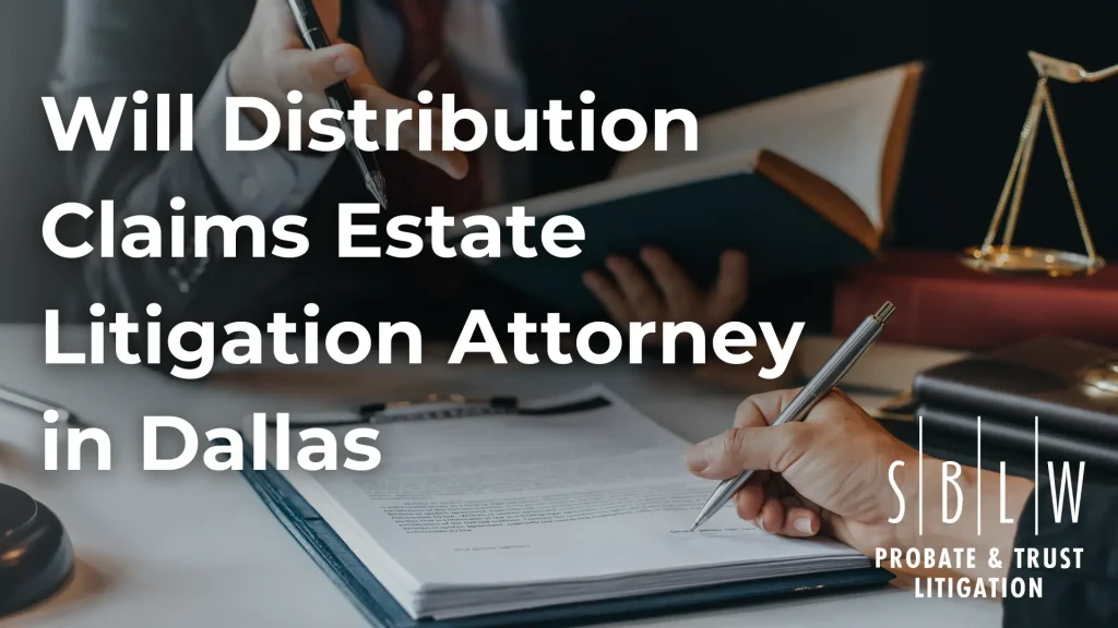 Will Distribution Claims Estate Litigation Attorney in Dallas Image